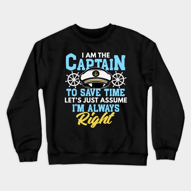 I'm Captain I'm Always Right Funny Boating Gift Crewneck Sweatshirt by Mesyo